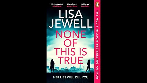 None of this is true LISA JEWELL