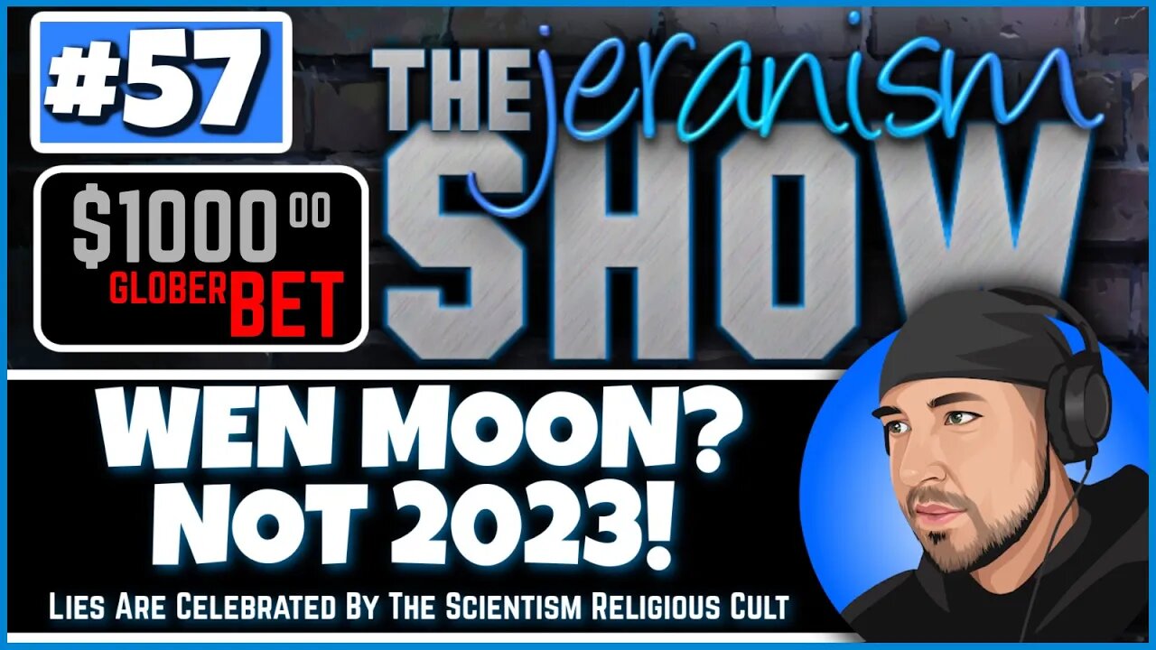 The jeranism Show #57 - Wen Dear Moon? Not 2023! Science Lies Again! - 12/30/2022