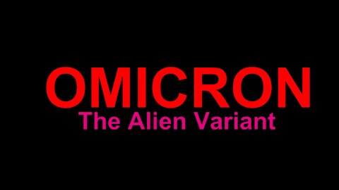 OMICRON (THE ALIEN VARIANT!)