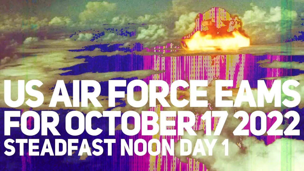 USAF EAMs – STEADFAST NOON DAY 1 – October 17 2022