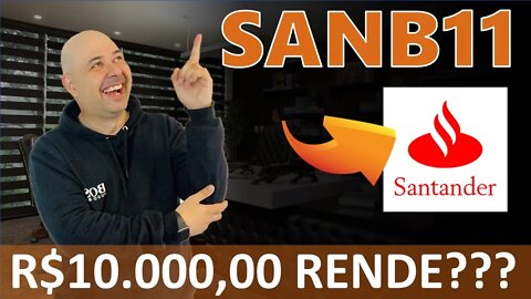 🔵 SANB11: Quanto rende R$10.000 investidos em Banco Santander (SANB3 | SANB4 | SANB11)? VALE A PENA?