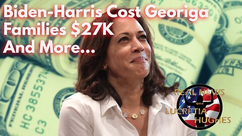 Biden-Harris Cost Georgia Families$27k And More... Real News with Lucretia Hughes