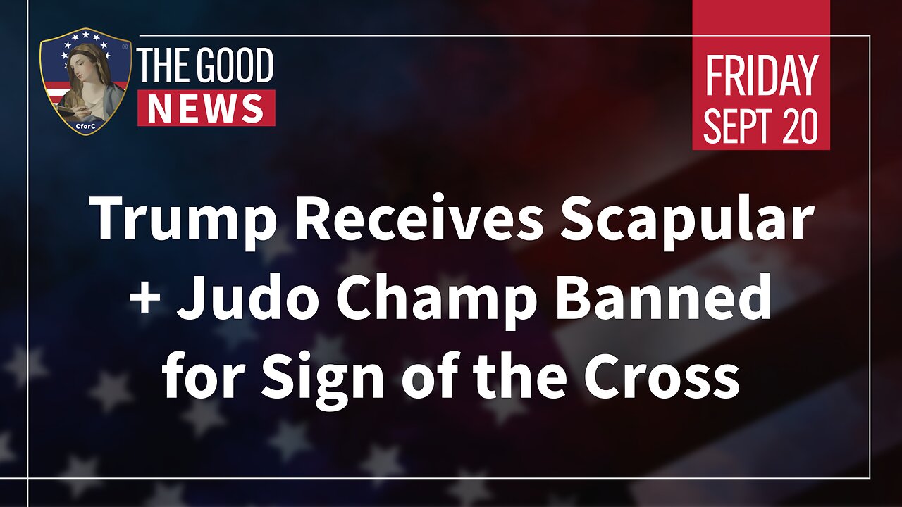 The Good News - Sept 20th 2024: Trump Receives Scapular, Judo Champ Banned for Sign of Cross + More!