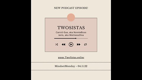 04.11.22 - TwoSistas - MindsetMonday