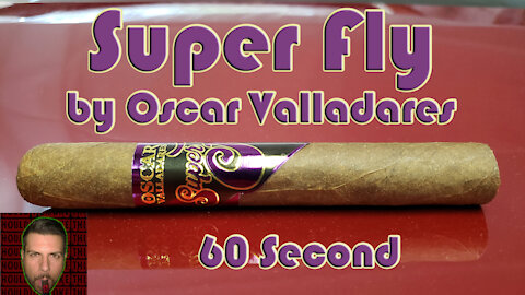 60 SECOND CIGAR REVIEW - Super Fly by Oscar Valladares - Should I Smoke This