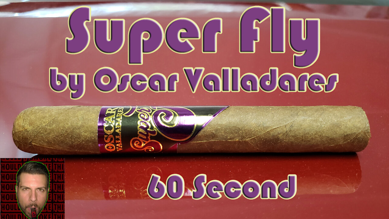 60 SECOND CIGAR REVIEW - Super Fly by Oscar Valladares - Should I Smoke This