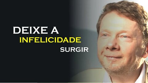 PERMITA A INFELICIDADE SE MANIFESTAR, ECKHART TOLLE DUBLADO
