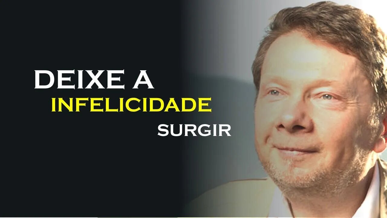 PERMITA A INFELICIDADE SE MANIFESTAR, ECKHART TOLLE DUBLADO