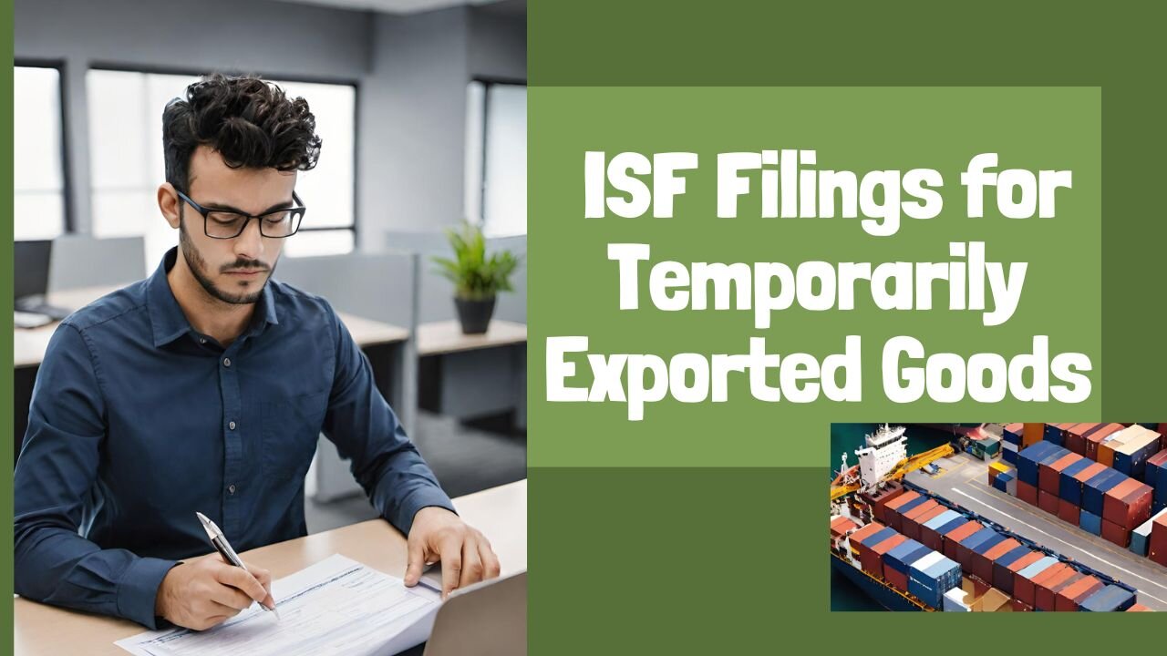 Submitting ISF Filings for Temporarily Exported Goods