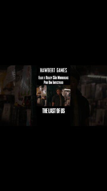 Ellie e Rilley São Mordidas Por um Infectado na Série The Last of Us - #hawbertgames @hawbertgames​