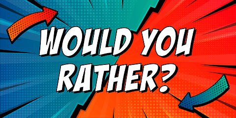 Would you rather