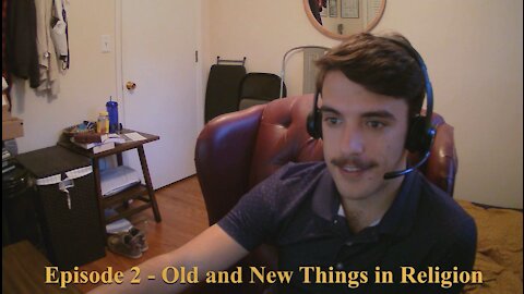 Podcast Episode 2 - Old and New Things in Religion
