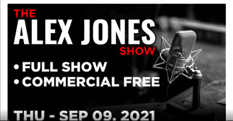 ALEX JONES Full Show 09_09_21 Thursday