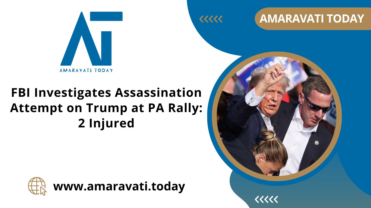 FBI Investigates Assassination Attempt on Trump at PA Rally 2 Injured | Amaravati Today News