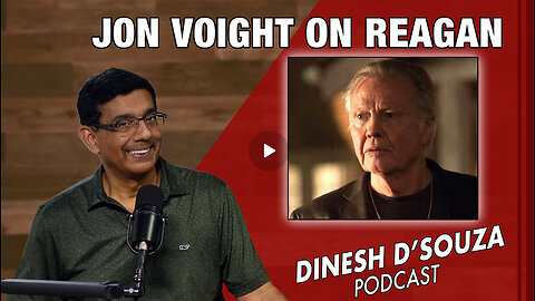 JON VOIGHT ON REAGAN Dinesh D’Souza Podcast Ep901