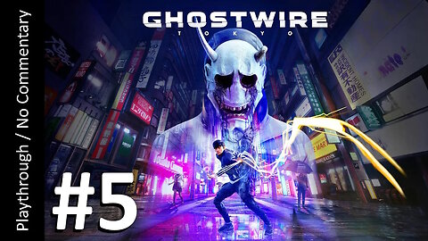 Ghostwire: Tokyo (Part 5) playthrough