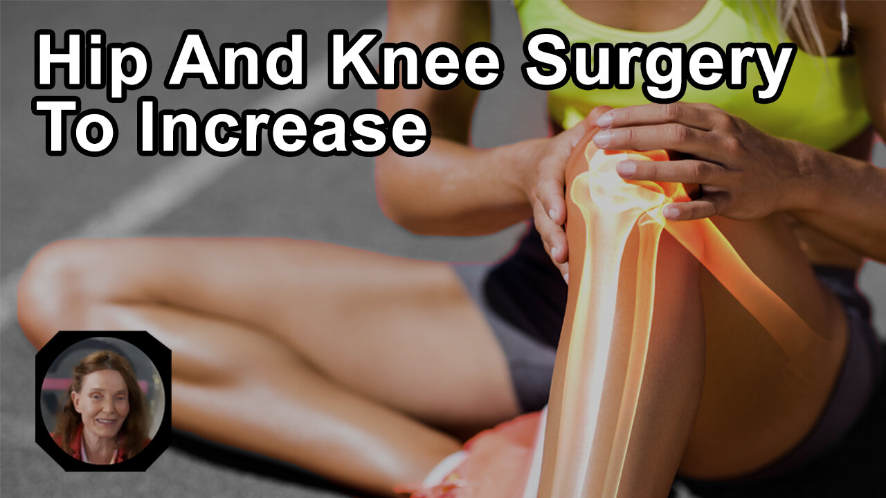 Over The Next Decade, It Is Estimated That Hip And Knee Surgery Will Increase Over 800% - Anna