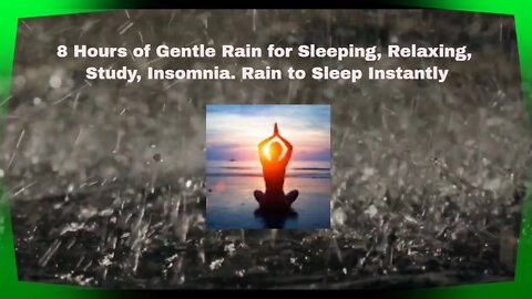 8 Hours of Gentle Rain for Sleeping, Relaxing, Study, Insomnia. Rain to Sleep Instantly