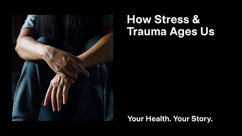 How Stress and Trauma Ages Us