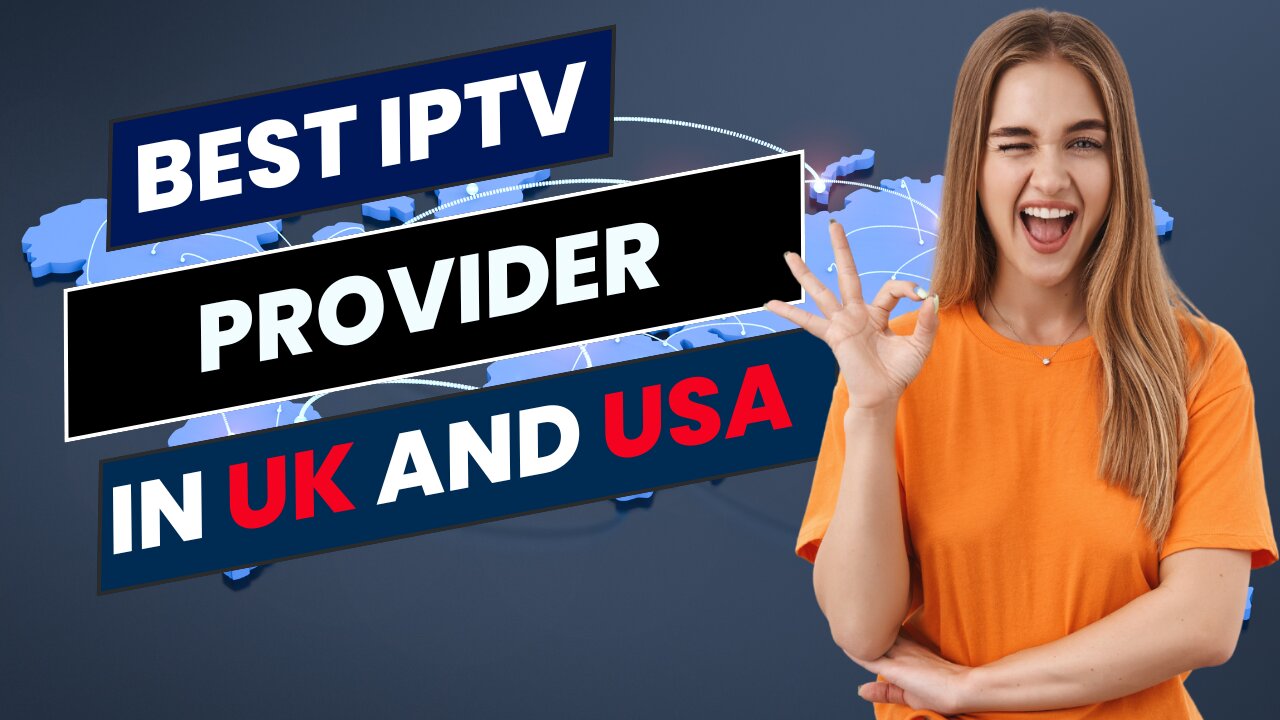 BEST IPTV PROVIDER IN UK AND USA