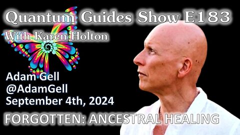 The Quantum Guides Show E183 Adam Gell – FORGOTTEN: ANCESTRAL HEALING