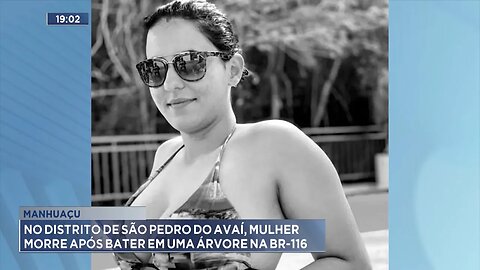 Manhuaçu: No Distrito de São Pedro do Avaí, Mulher morre após bater em uma árvore na BR-116.