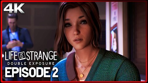 LIFE IS STRANGE: DOUBLE EXPOSURE Full Episode 2 (Gameplay Walkthrough Part 2) Chapter 2 4K Ultra HD
