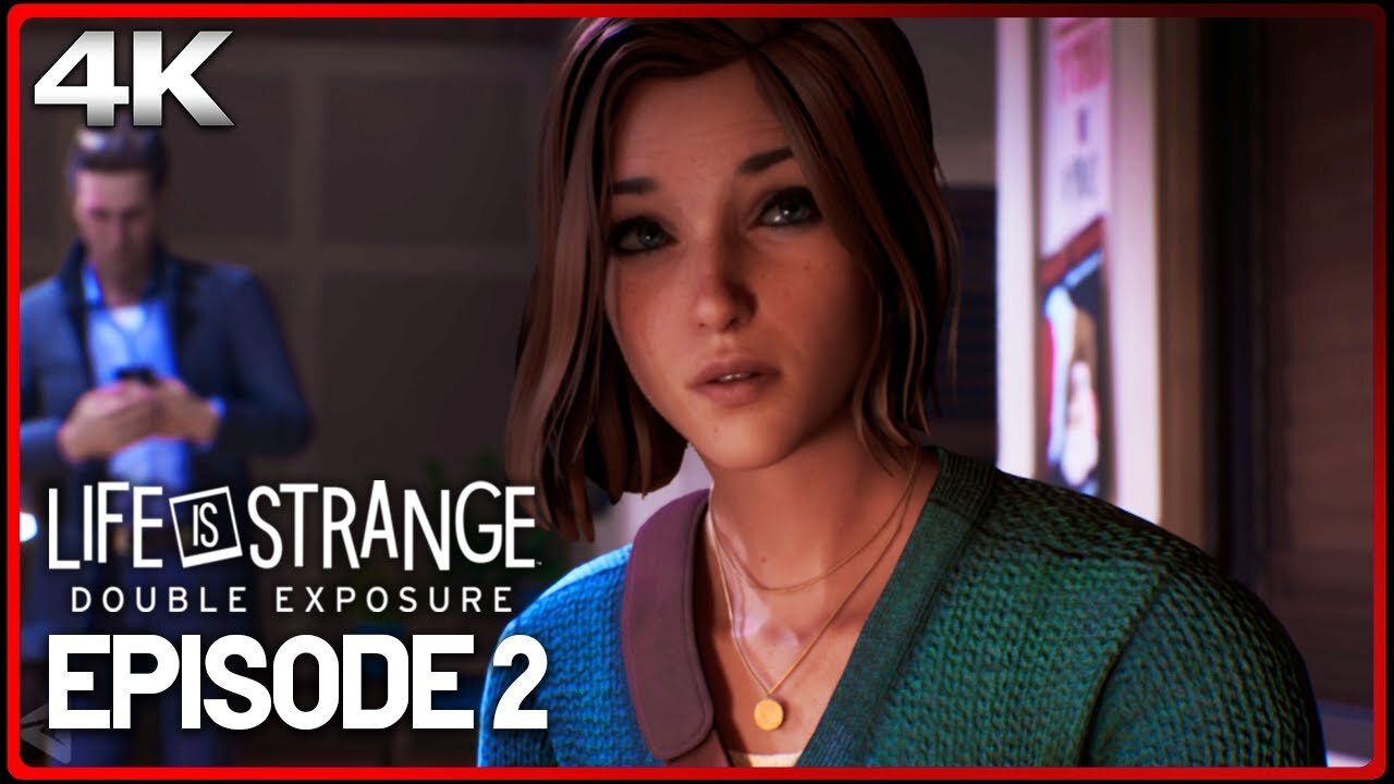 LIFE IS STRANGE: DOUBLE EXPOSURE Full Episode 2 (Gameplay Walkthrough Part 2) Chapter 2 4K Ultra HD