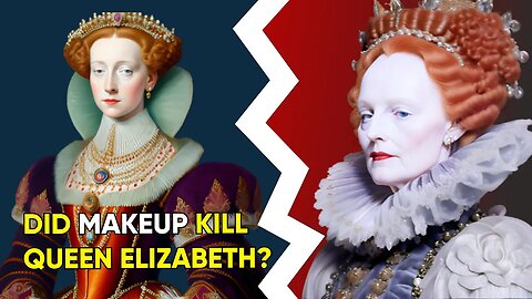 Did Makeup Kill Queen Elizabeth I