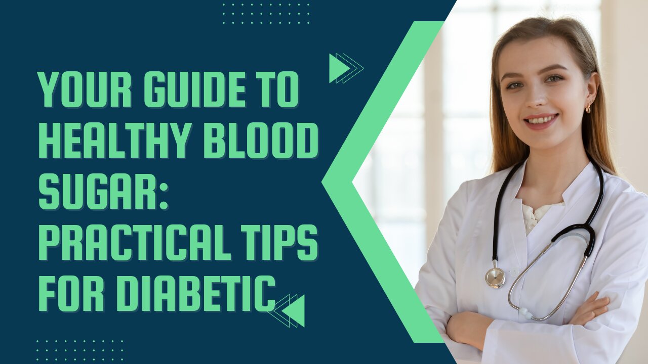 Your Guide to Healthy Blood Sugar: Practical Tips for Diabetics