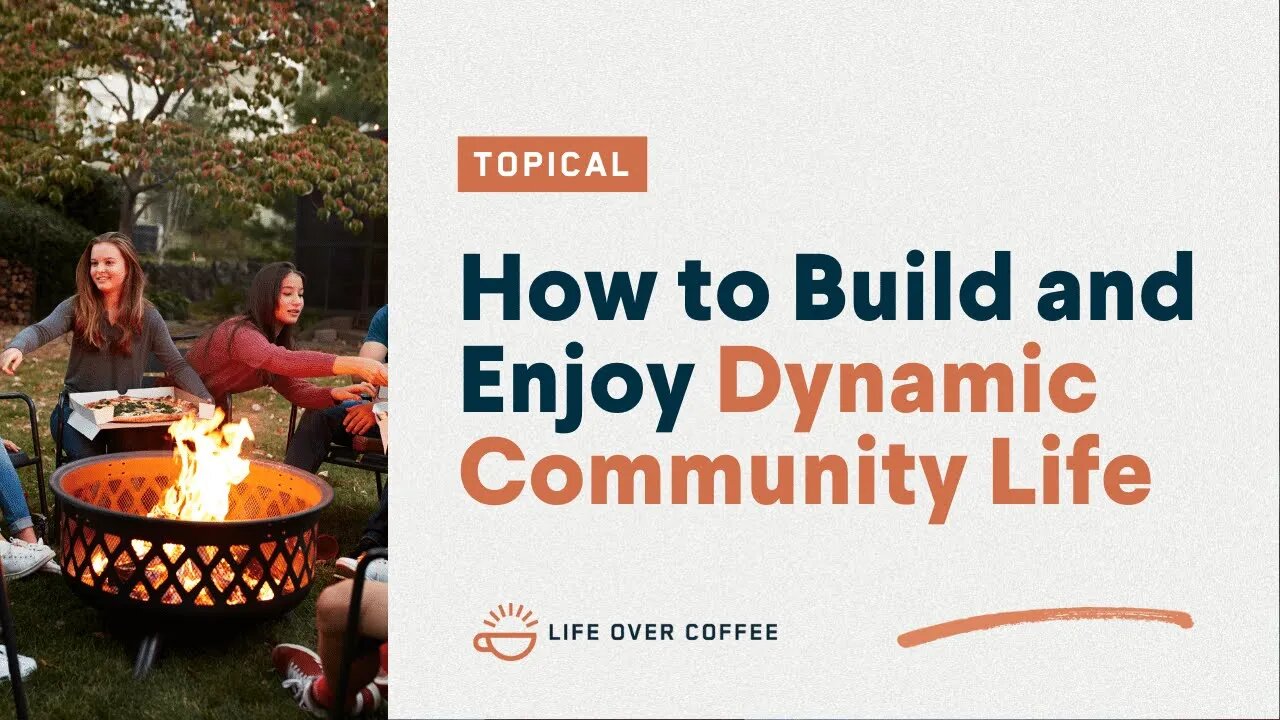 How to Build and Enjoy Dynamic Community Life