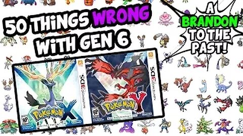 50 Things WRONG With Pokemon X and Y (Generation 6) - ABrandonToThePast