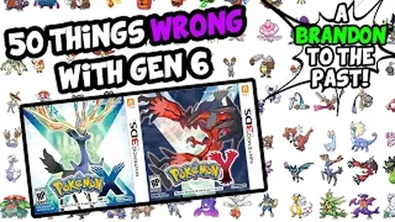 50 Things WRONG With Pokemon X and Y (Generation 6) - ABrandonToThePast