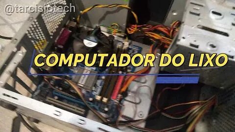 COMPUTADOR ACHADO NO LIXO 3ª PARTE #PCDOLIXO #COMPUTADORDOLIXO #ACHADINHOS