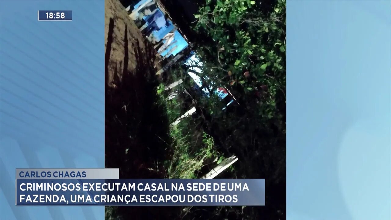 Carlos Chagas: Criminosos Executam Casal na Sede de uma Fazenda, uma Criança Escapou dos Tiros.