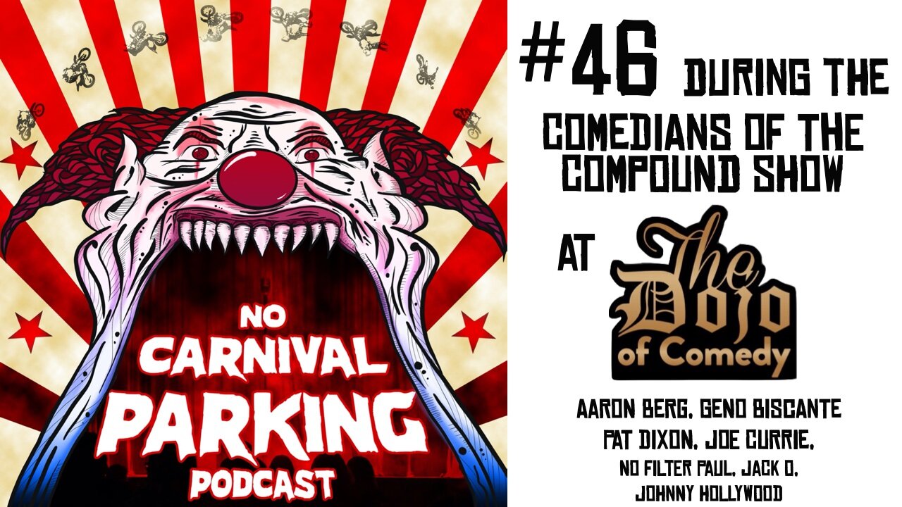 #46 Comedians of the Compound Aaron Berg, Geno Bisconte, Larry Bayah, No Carnival Parking