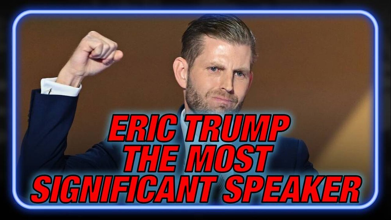 WATCH FULL SPEECH: Eric Trump Was The Most Significant Speaker At The 2024 RNC Convention