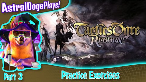 Tactics Ogre Reborn -Part 3- Practice Exorcises