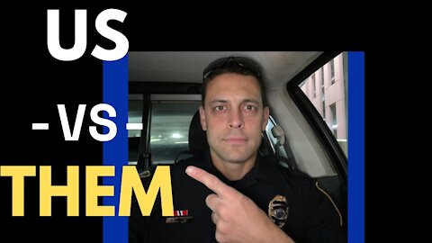 Police Mindset [Us Versus Them Mentality]