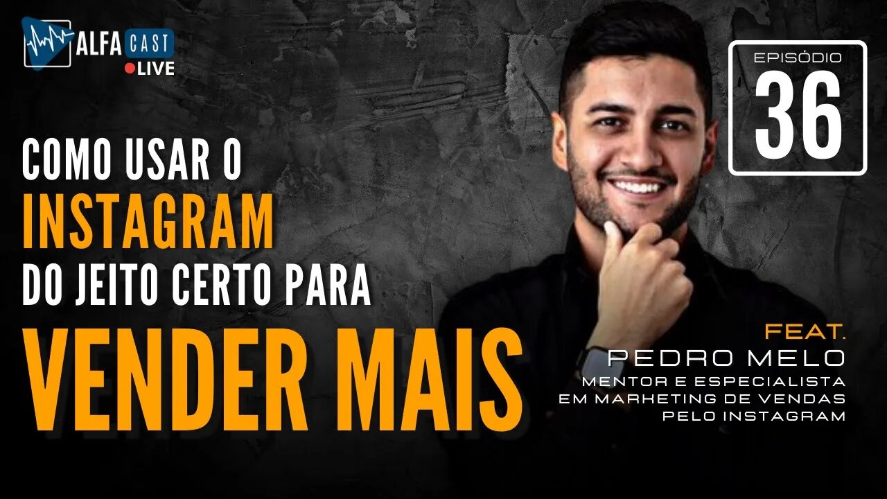 ALFACAST #36 - COMO USAR O INSTAGRAM DO JEITO CERTO PARA VENDER