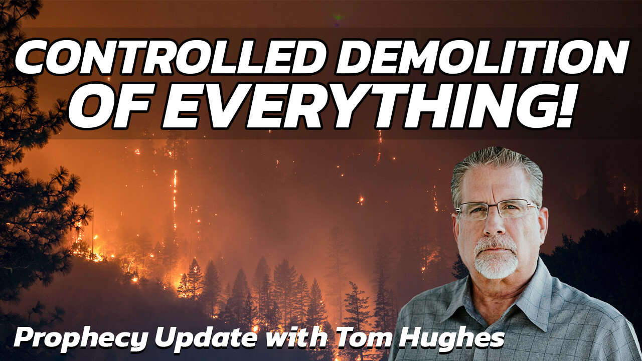 Controlled Demolition of Everything | Prophecy Update with Tom Hughes