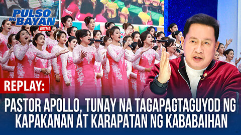 REPLAY | Pastor Apollo, tunay na tagapagtaguyod ng kapakanan at karapatan ng kababaihan