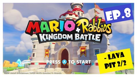 Ep.8 | World 4: Lava Pit Pt.2 (Mario + Rabbids Kingdom Battle) *NO COMMENTARY*