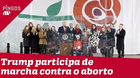 Trump participa de marcha contra o aborto