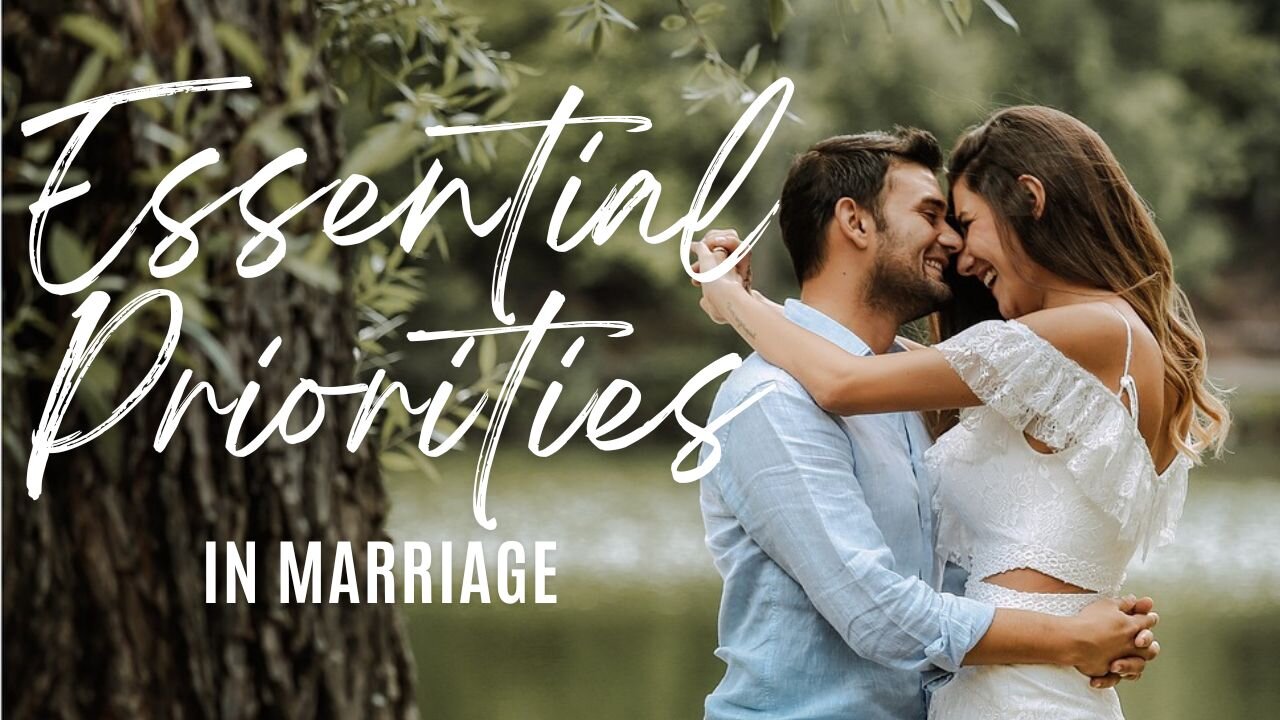 Essential Priorities for a Strong Marriage