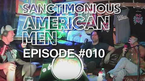 Sanctimonious American Men #010 Kris Bernard is our Special Guest