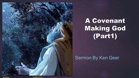 Colfax AoG Sunday Sermon Sept 18, 2022 - A Covenant Making God - Part 1