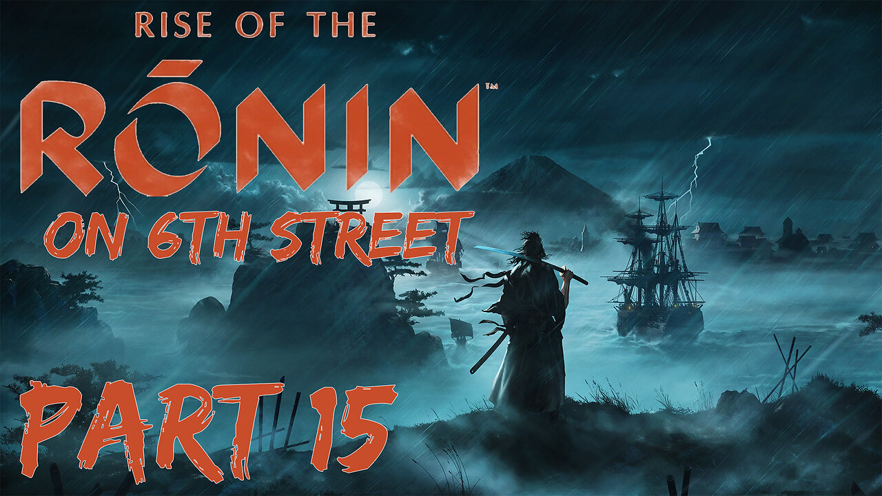 Rise of the Ronin on 6th Street Part 15