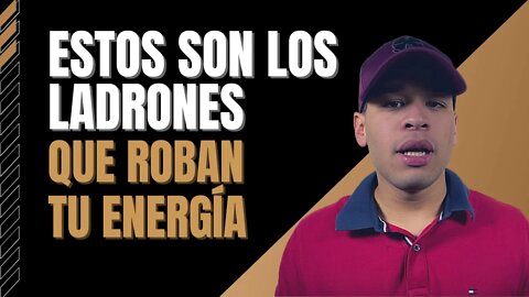 5 LADRONES Que Te Roban La ENERGÍA Y No Te Dejan Avanzar En La Vida