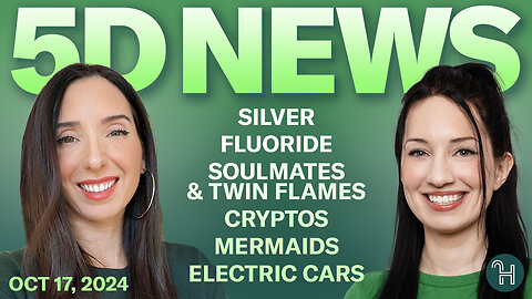 ✨ 5D NEWS Oct 17 • Silver, Fluoride, Soulmates, Twin Flames & more!
